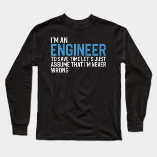 Im An Engineer To Save Time Long Sleeve T-Shirt